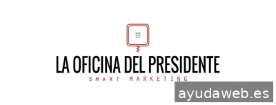 La Oficina del Presidente - Smart Marketing