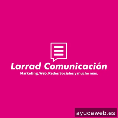 Larrad Comunicación - Marketing Digital, Diseño web, Posicionamiento SEO, Branding en Tudela